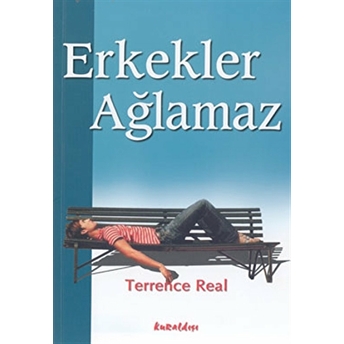 Erkekler Ağlamaz Terrence Real