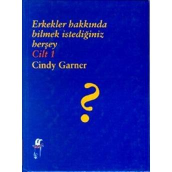 Erkekler Hakkında Bilmek Istediğiniz Herşey Cilt: 1 Ciltli Cindy Garner