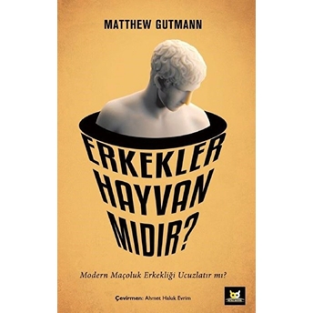 Erkekler Hayvan Mıdır? Matthew Gutmann