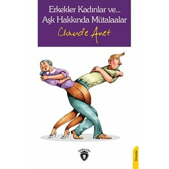 Erkekler Kadınlar Ve… Aşk Hakkında Mütalaalar Claude Anet