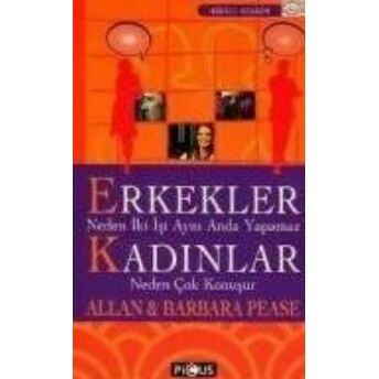 Erkekler Neden Iki Işi Aynı Anda Yapamaz Kadınlar Neden Çok Konuşur Barbara Pease