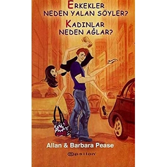 Erkekler Neden Yalan Söyler? Kadınlar Neden Ağlar? Allan Pease