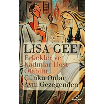 Erkekler Ve Kadınlar Dost Olabilir Çünkü Onlar Aynı Gezegenden Lisa Gee