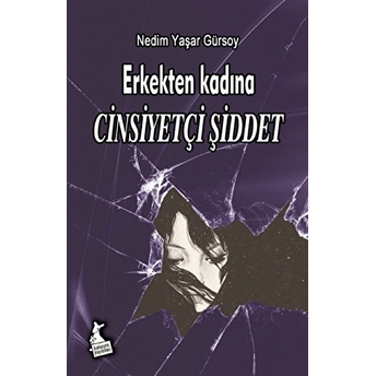 Erkekten Kadına Cinsiyetçi Şiddet Nedim Yaşar Gürsoy