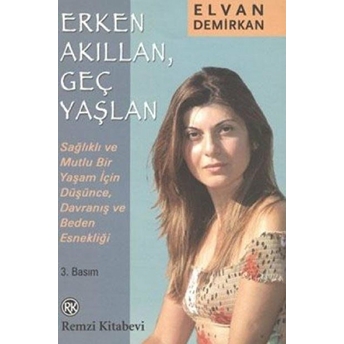 Erken Akıllan, Geç Yaşlan Elvan Demirkan