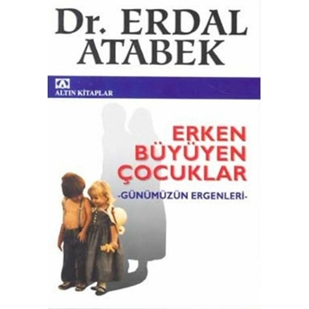 Erken Büyüyen Çocuklar Erdal Atabek