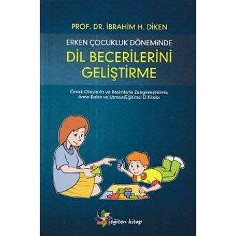 Erken Çocukluk Döneminde Dil Becerilerini Geliştirme Ibrahim H.diken