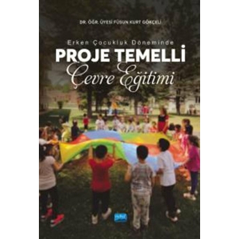 Erken Çocukluk Döneminde Proje Temelli Çevre Eğitimi