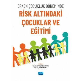 Erken Çocukluk Döneminde Risk Altındaki Çocuklar Ve Eğitimi Hatice Uysal Bayrak