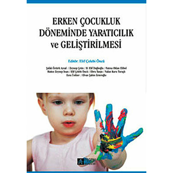 Erken Çocukluk Döneminde Yaratıcılık Ve Geliştirilmesi Kollektif