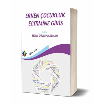 Erken Çocukluk Eğitimine Giriş - Hülya Gülay Ogelman