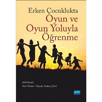 Erken Çocuklukta Oyun Ve Oyun Yoluyla Öğrenme