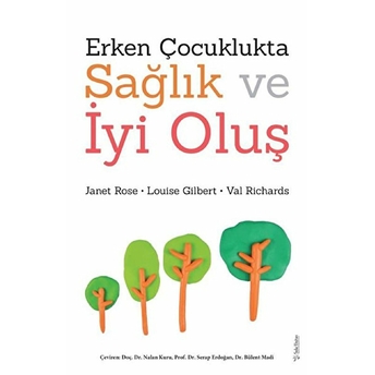 Erken Çocuklukta Sağlık Ve Iyi Oluş Janet Rose , Val Richards , Louise Gilbert