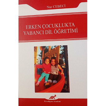 Erken Çocuklukta Yabancı Dil Öğretimi Nur Cebeci