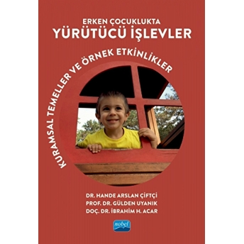 Erken Çocuklukta Yürütücü Işlevler - Kuramsal Temeller Ve Örnek Etkinlikler