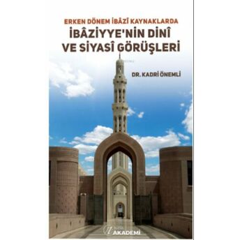 Erken Dönem Ibazi Kaynaklarda Ibaziyye’nin Dini Ve Siyasi Görüşleri Kadri Önemli