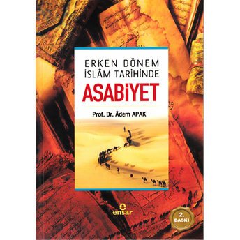 Erken Dönem Islam Tarihinde Asabiyet Adem Apak