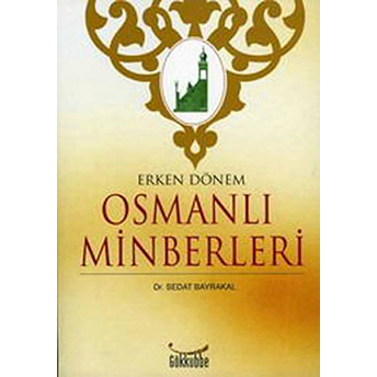 Erken Dönem Osmanlı Minberleri Sedat Bayrakal