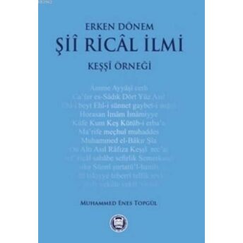 Erken Dönem Şii Rical Ilmi; Keşşi Örneğikeşşi Örneği Muhammed Enes Topgül