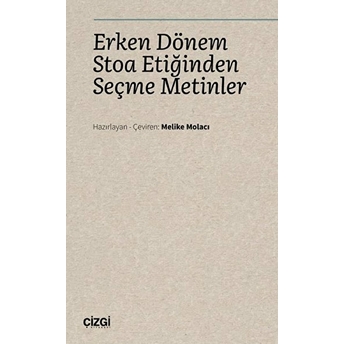 Erken Dönem Stoa Etiğinden Seçme Metinler Melike Molacı