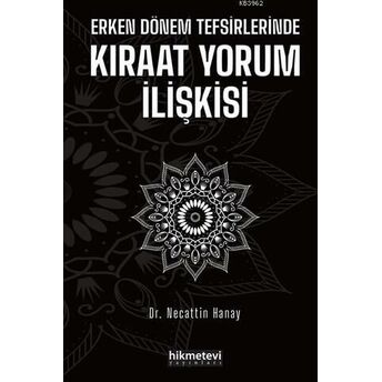 Erken Dönem Tefsirlerinde Kıraat Yorum Ilişkisi Necattin Hanay