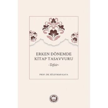 Erken Dönemde Kitap Tasavvuru –Tefsir– Süleyman Kaya