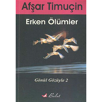 Erken Ölümler Gönül Gözüyle 2 Afşar Timuçin