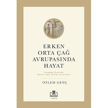 Erken Orta Çağ Avrupası'nda Hayat Özlem Genç