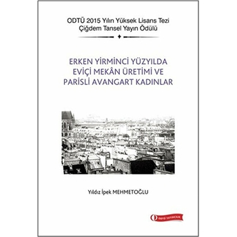 Erken Yirminci Yüzyılda Eviçi Mekan Üretimi Ve Parisli Avangart Kadınlar Yıldız Ipek Mehmetoğlu