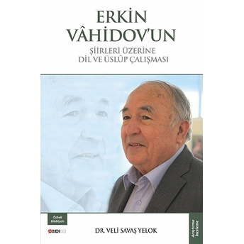 Erkin Vahidov'Un Şiirleri Üzerine Dil Ve Üslup Çalışması V. Savaş Yelok