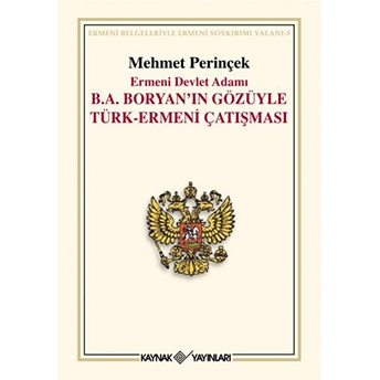 Ermeni Devlet Adamı B. A. Boryan’ın Gözüyle Türk-Ermeni Çatışması Mehmet Perinçek