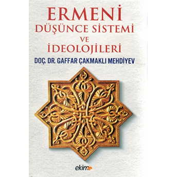 Ermeni Düşünce Sistemi Ve Ideolojileri Gaffar Çakmaklı Mehdiyev