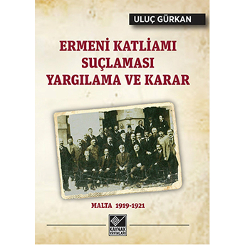 Ermeni Katliamı Suçlaması Yargılama Ve Karar Uluç Gürkan