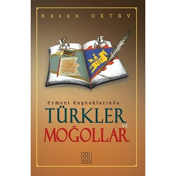 Ermeni Kaynaklarında Türkler Ve Moğollar Hasan Oktay