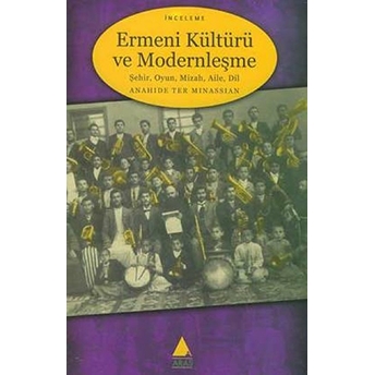 Ermeni Kültürü Ve Modernleşme Anahide Ter Minassian