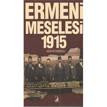 Ermeni Meselesi 1915 Hüseyin Tekinoğlu