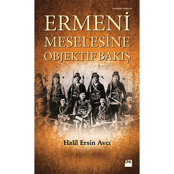 Ermeni Meselesine Objektif Bakış Halil Ersin Avcı