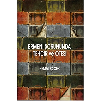 Ermeni Sorununda Tehcir Ve Ötesi Kemal Çiçek