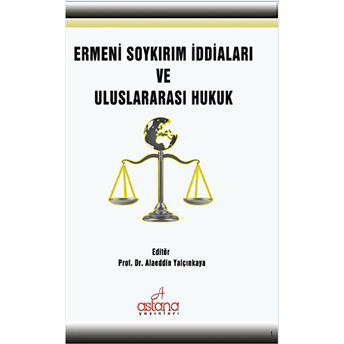 Ermeni Soykırım Iddiaları Ve Uluslararası Hukuk Alaeddin Yalçınkaya