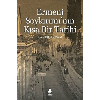 Ermeni Soykırımı'nın Kısa Bir Tarihi Taner Akçam