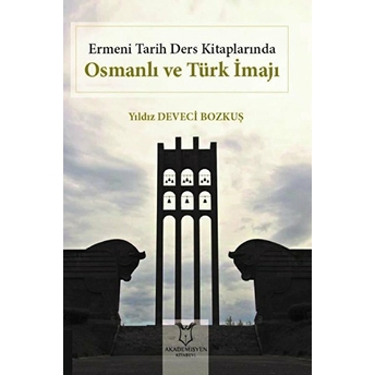 Ermeni Tarih Ders Kitaplarında Osmanlı Ve Türk Imajı - Yıldız Deveci Bozkuş