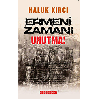 Ermeni Zamanı Unutma! Haluk Kırcı