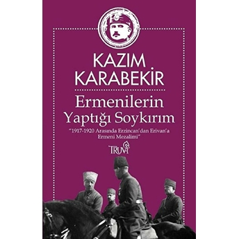 Ermenilerin Yaptığı Soykırım Kazım Karabekir