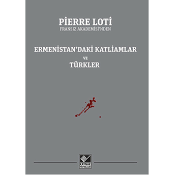 Ermenistan’daki Katliamlar Ve Türkler Pierre Loti