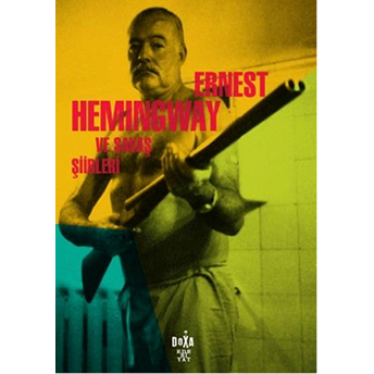 Ernest Hemingway Ve Savaş Şiirleri Ernest Hemingway