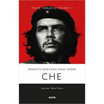 Ernesto Guevara Namı Diğer Che - Ciltli Paco Ignacio Taibo Iı