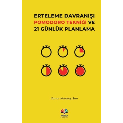 Erteleme Davranışı Pomodoro Tekniği Ve 21 Günlük Planlama Öznur Karataş Şan