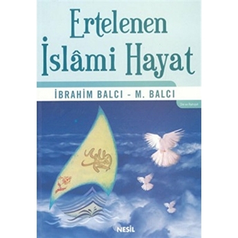 Ertelenen Islami Hayat Ibrahim Balcı