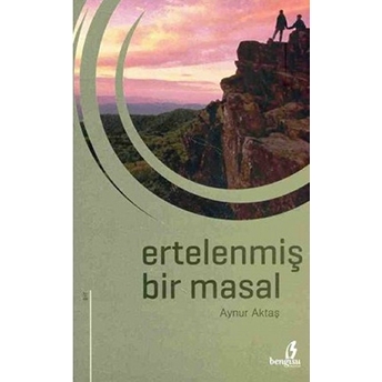 Ertelenmiş Bir Masal Aynur Aktaş