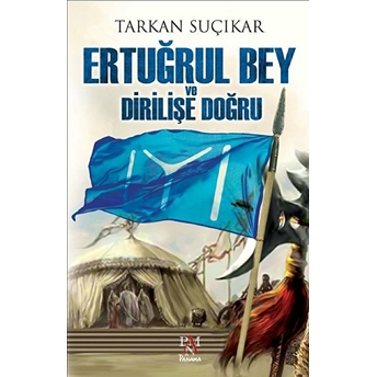 Ertuğrul Bey Ve Dirilişe Doğru Tarkan Suçıkar